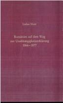 Cover of: Rumänien auf dem Weg zur Unabhängigkeitserklärung 1866-1877: Schein und Wirklichkeit liberaler Verfassung und staatlicher Souveränität