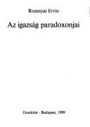 Cover of: Az igazság paradoxonjai by Rozsnyai, Ervin.