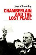Cover of: Chamberlain and the lost peace by John Charmley