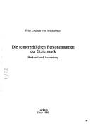 Cover of: Die römerzeitlichen Personennamen der Steiermark by Fritz Lochner von Hüttenbach