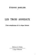 Cover of: Les trois anneaux: petite métaphysique de la critique littéraire