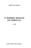 Cover of: O domínio romano em Portugal