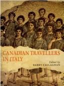 Cover of: Canadian travellers in Italy by edited by Barry Callaghan.