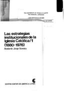 Cover of: Las estrategias institucionales de la Iglesia Católica, 1880-1976 by Abelardo Jorge Soneira