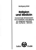 Cover of: Religion und Medizin by Wolfgang Rödl