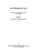 Cover of: Die Fränkische Alb: Referate des 9. interdisziplinären Colloquiums des Zentralinstituts