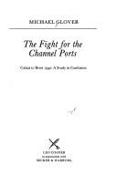 Cover of: The fight for the channel ports: Calais to Brest 1940 : a study in confusion
