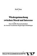 Wiedergutmachung zwischen Moral und Interesse by Rolf Theis