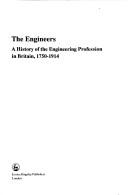 Cover of: The engineers: a history of the engineering profession in Britain, 1750-1914