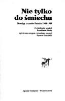 Cover of: Nie tylko do śmiechu: dowcipy z czasów Peerelu 1948-1989 : z wieloletniej kolekcji Bronisława Sałudy