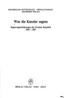 Cover of: Was die Kanzler sagten: Regierungserklärungen der Zweiten Republik, 1945-1987