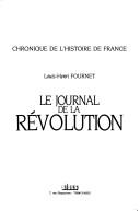 Cover of: Le journal de la Révolution: chronique de l'histoire de France