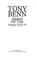 Cover of: Against the tide: diaries, 1973-1976