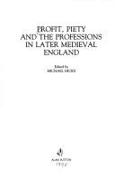 Cover of: Profit, piety, and the professions in later medieval England by edited by Michael Hicks.