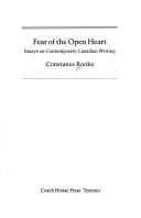 Cover of: Fear of the open heart: essays on contemporary Canadian writing