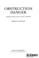 Cover of: Obstruction danger: significant British railway accidents, 1890-1986