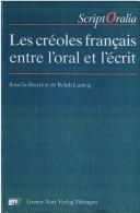 Cover of: Les Créoles français entre l'oral et l'écrit