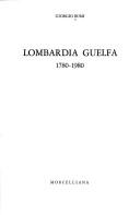 Cover of: Lombardia guelfa: 1780-1980