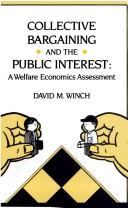Collective bargaining and the public interest by David M. Winch
