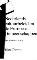 Cover of: Nederlands cultuurbeleid en de Europese Gemeenschappen by Bart Tromp, Bart Tromp