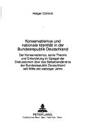 Cover of: Konservatismus und nationale Identität in der Bundesrepublik Deutschland: der Konservatismus, seine Theorie und Entwicklung im Spiegel der Diskussionen über das Selbstverständnis der Bundesrepublik Deutschland seit Mitte der siebziger Jahre