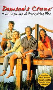 Cover of: Dawson's Creek: The Beginning of Everything Else