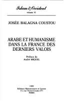 Arabe et humanisme dans la France des derniers Valois by Josée Balagna Coustou