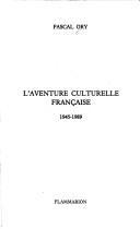 Cover of: L' aventure culturelle française, 1945-1989 by Pascal Ory