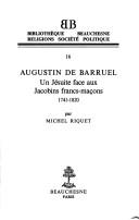 Cover of: Augustin de Barruel: un jésuite face aux jacobins francs-maçons, 1741-1820