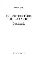 Cover of: Les explorateurs de la santé: voyage au centre de la recherche médicale