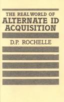 Cover of: The real world of alternate ID acquisition by D. P. Rochelle, D. P. Rochelle