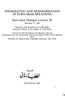 Cover of: Information and misinformation in Euro-Arab relations: Euro-Arab dialogue lectures III, December 17, 1987