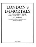 Cover of: London's immortals: the complete outdoor commemorative statues