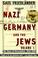 Cover of: Nazi Germany and the Jews: Volume 1