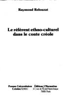 Le référent ethno-culturel dans le conte créole by Raymond Relouzat