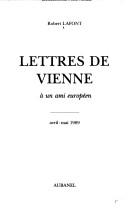 Cover of: Lettres de Vienne à un ami européen by Robert Lafont