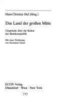 Cover of: Das Land der grossen Mitte: Gespräche über die Kultur der Bundesrepublik