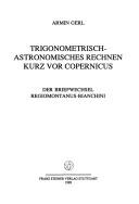 Trigonometrisch-astronomisches Rechnen kurz vor Copernicus by Armin Gerl