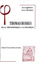 Cover of: Thomas Hobbes, de la métaphysique à la politique: actes du colloque franco-américain de Nantes