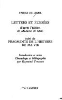 Cover of: Lettres et pensées: d'après l'édition de Madame de Staël ; suivi de, Fragments de l'histoire de ma vie