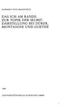 Cover of: Das Ich am Rande: zur Topik der Selbstdarstellung bei Dürer, Montaigne und Goethe