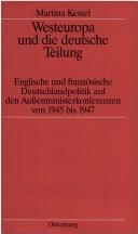 Cover of: Westeuropa und die deutsche Teilung: englische und französische Deutschlandpolitik auf den Aussenministerkonferenzen von 1945 bis 1947