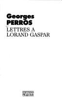 Lettres à Lorand Gaspar by Georges Perros