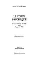 Cover of: corps psychique: essai sur l'image du corps selon Françoise Dolto