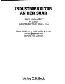 Cover of: Industriekultur an der Saar: Leben und Arbeit in einer Industrieregion 1840-1914