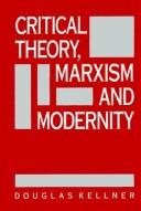 Cover of: Critical theory, Marxism, and modernity by Douglas Kellner