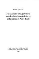 Cover of: The anatomy of superstition: a study of the historical theory and practice of Pierre Bayle