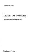 Cover of: Dramen des Weiblichen: deutsche Dramatikerinnen um 1800