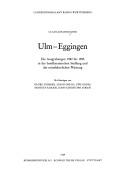 Cover of: Ulm-Eggingen: die Ausgrabungen 1982 bis 1985 in der bandkeramischen Siedlung und der mittelalterlichen Wüstung