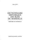 Cover of: Dictionnaire historique des rues de Marseille by Adrien Blès